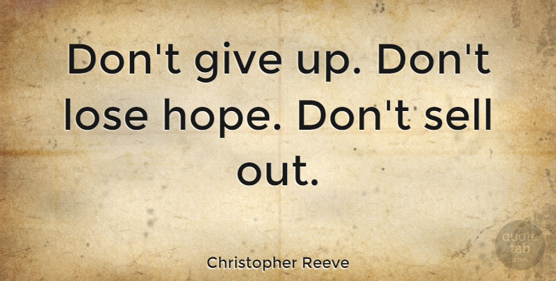 Christopher Reeve Quote About Uplifting, Giving Up, Dont Give Up: Dont Give Up Dont Lose...