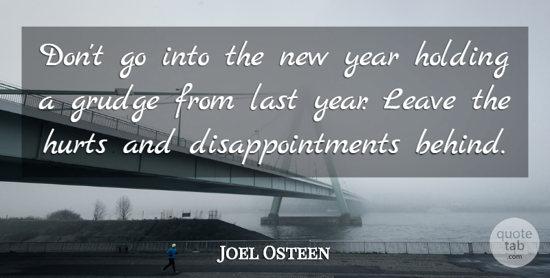 Joel Osteen Quote About Inspirational, New Year, Hurt: Dont Go Into The New...