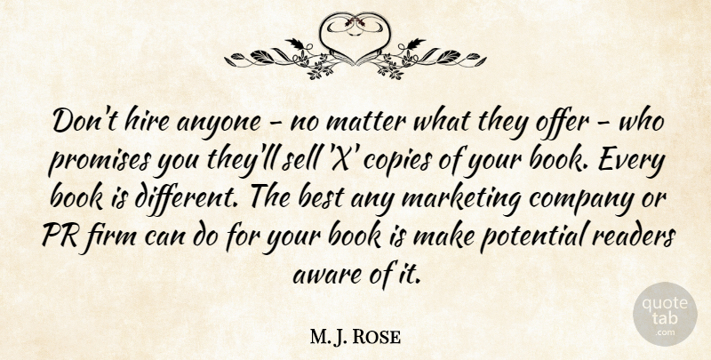 M. J. Rose Quote About Anyone, Aware, Best, Book, Company: Dont Hire Anyone No Matter...
