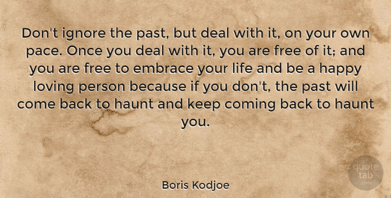 Boris Kodjoe Quote About Past, Loving Life, Pace: Dont Ignore The Past But...