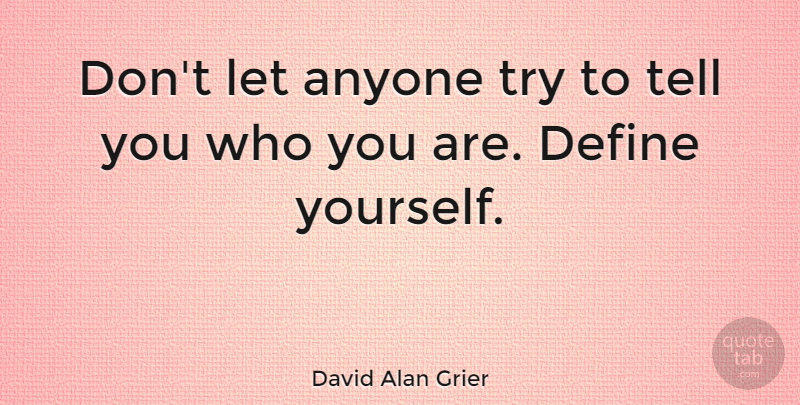 David Alan Grier Quote About Trying, Define Yourself, Who You Are: Dont Let Anyone Try To...