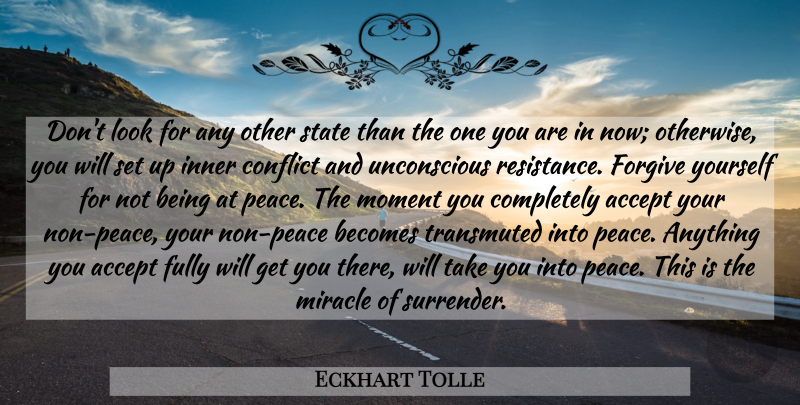 Eckhart Tolle Quote About Spiritual, Miracle, Forgiving: Dont Look For Any Other...