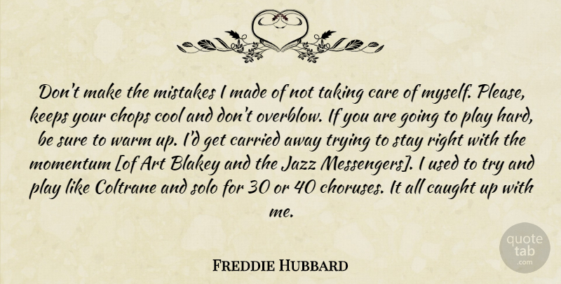 Freddie Hubbard Quote About Music, Art, Mistake: Dont Make The Mistakes I...