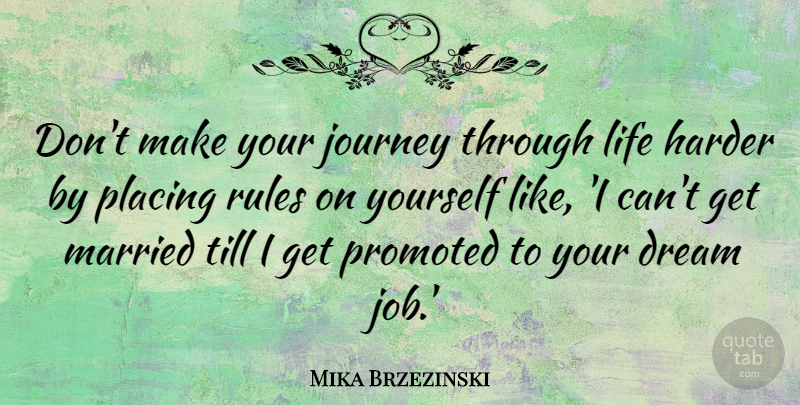 Mika Brzezinski Quote About Dream, Jobs, Journey: Dont Make Your Journey Through...