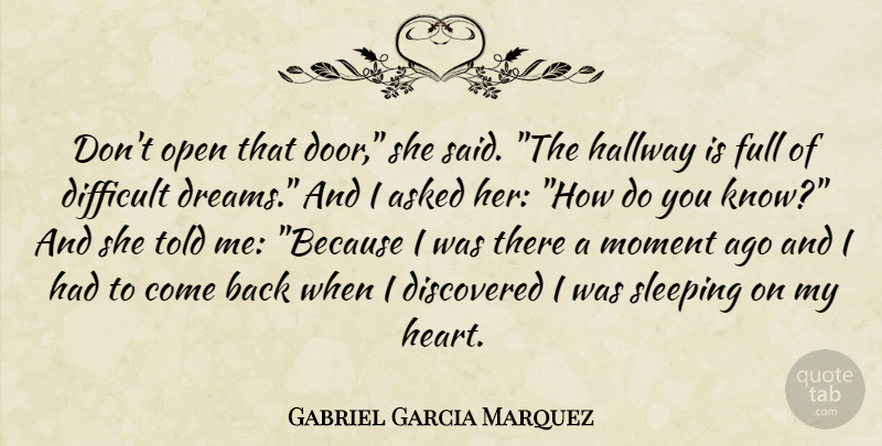 Gabriel Garcia Marquez Quote About Dream, Sleep, Heart: Dont Open That Door She...