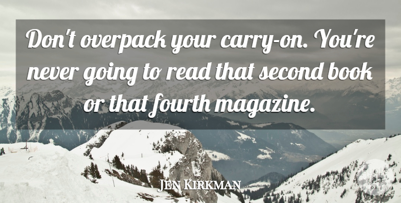 Jen Kirkman Quote About Fourth: Dont Overpack Your Carry On...