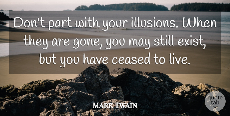 Mark Twain Quote About Inspirational, Life, Vision: Dont Part With Your Illusions...
