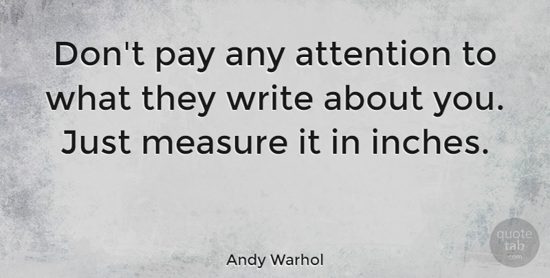 Andy Warhol Quote About Art, Powerful, Writing: Dont Pay Any Attention To...