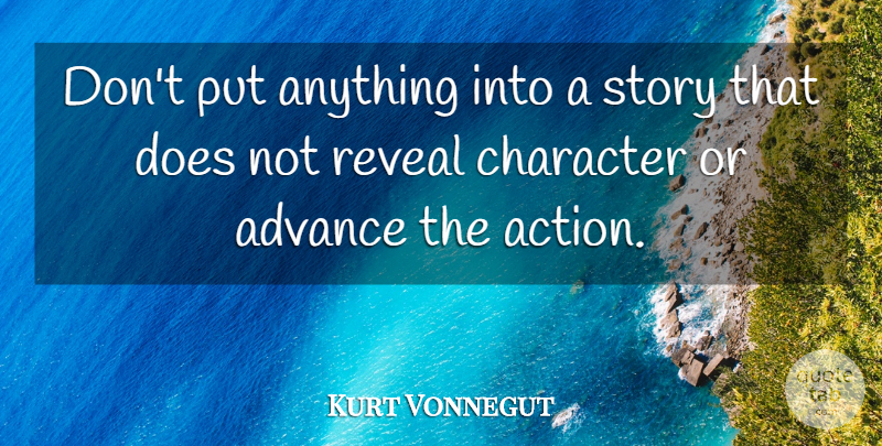 Kurt Vonnegut Quote About Character, Stories, Doe: Dont Put Anything Into A...