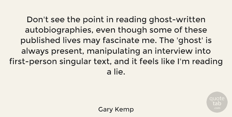 Gary Kemp Quote About Lying, Reading, May: Dont See The Point In...