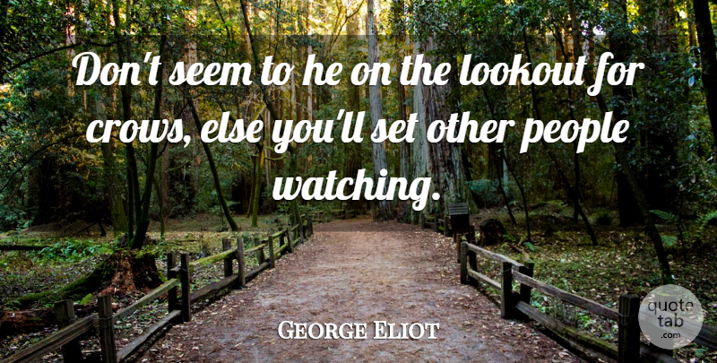 George Eliot Quote About People, Crow, Suspicion: Dont Seem To He On...