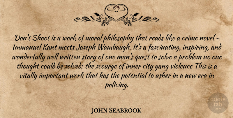 John Seabrook Quote About Philosophy, Men, Crime Novels: Dont Shoot Is A Work...