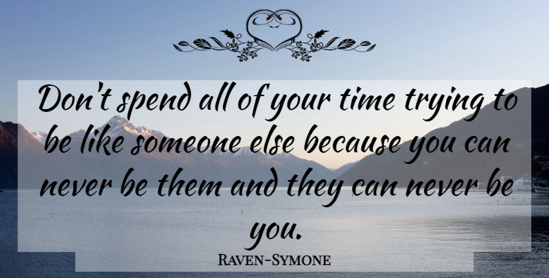 Raven-Symone Quote About Trying, Be You: Dont Spend All Of Your...