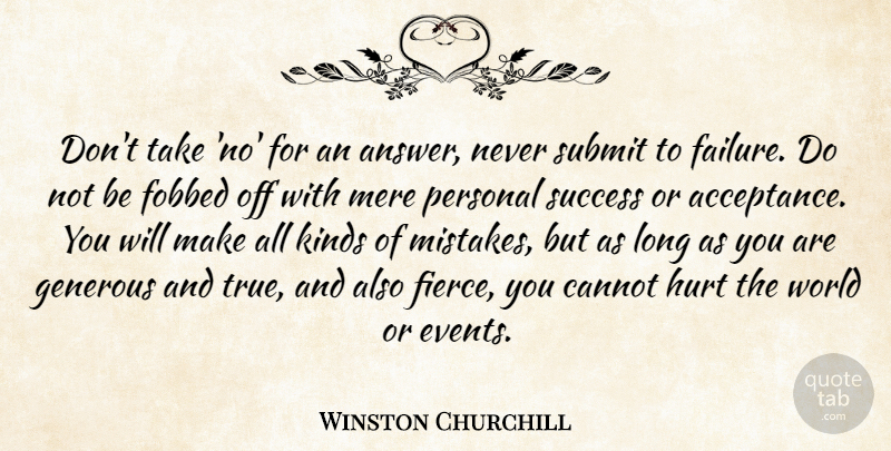 Winston Churchill Quote About Positive, Hurt, Mistake: Dont Take No For An...