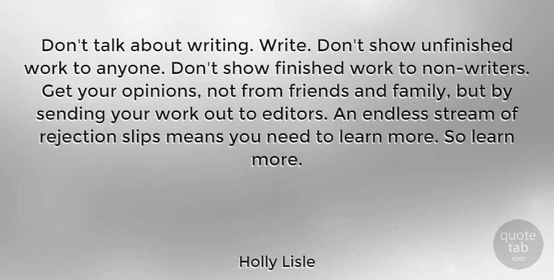 Holly Lisle Quote About Endless, Family, Means, Rejection, Sending: Dont Talk About Writing Write...