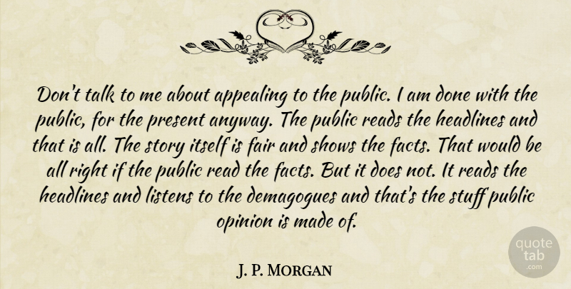 J. P. Morgan Quote About Doe, Would Be, Stories: Dont Talk To Me About...