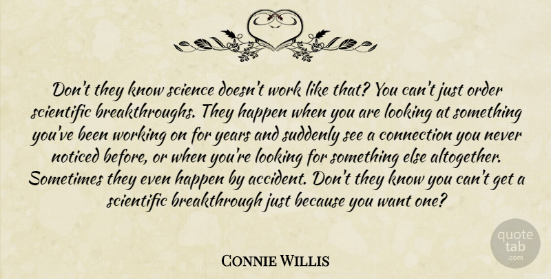 Connie Willis Quote About Order, Years, Want: Dont They Know Science Doesnt...
