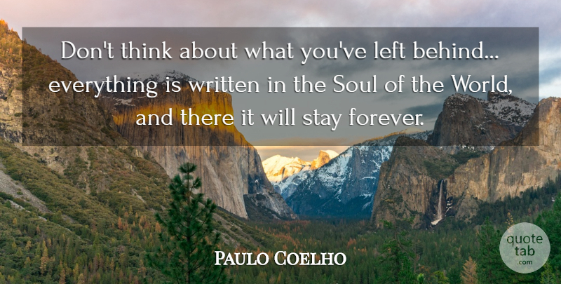Paulo Coelho Quote About Thinking, Forever, Soul: Dont Think About What Youve...