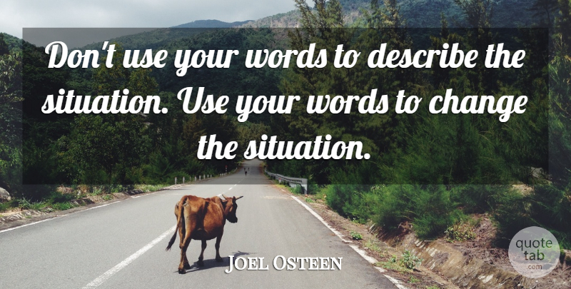 Joel Osteen Quote About Advice, Use, Good Advice: Dont Use Your Words To...