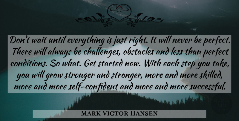 Mark Victor Hansen Quote About Motivational, Confidence, Running: Dont Wait Until Everything Is...