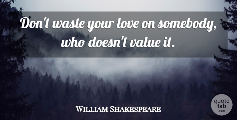 William Shakespeare Quote About Love, Waste, Juliet: Dont Waste Your Love On...