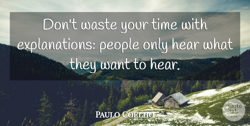 Paulo Coelho Quote About Life, Attitude, Positivity: Dont Waste Your Time With...