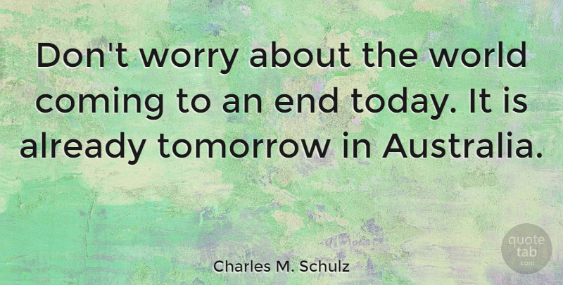 Charles M. Schulz Quote About Inspirational, Funny, Life: Dont Worry About The World...