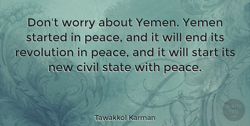 Tawakkol Karman Quote About Civil, Peace, State, Worry, Yemen: Dont Worry About Yemen Yemen...