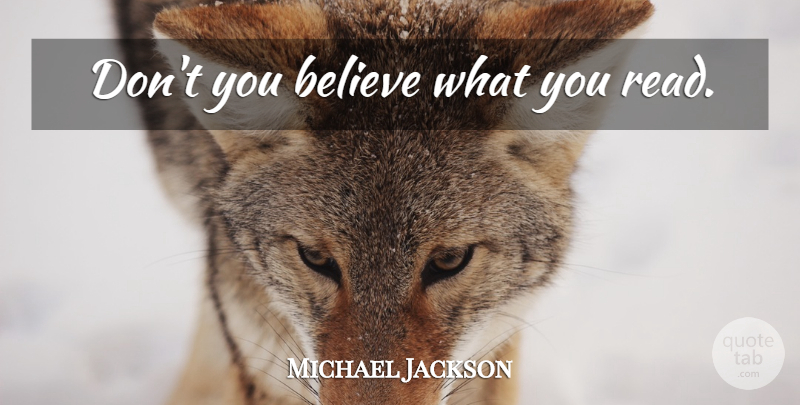 Michael Jackson Quote About Believe: Dont You Believe What You...
