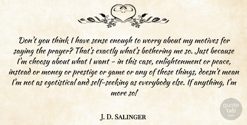J. D. Salinger Quote About Prayer, Mean, Thinking: Dont You Think I Have...