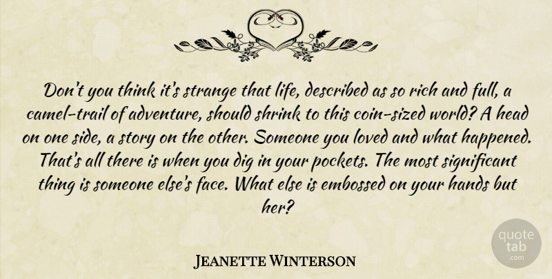 Jeanette Winterson Quote About Adventure, Thinking, Hands: Dont You Think Its Strange...