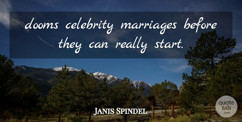 Janis Spindel Quote About Celebrity, Marriages: Dooms Celebrity Marriages Before They...