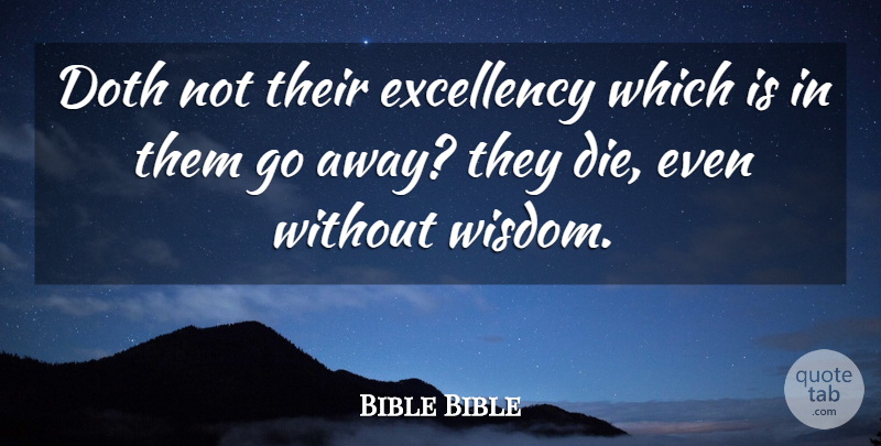 Bible Bible Quote About Doth, Wisdom: Doth Not Their Excellency Which...