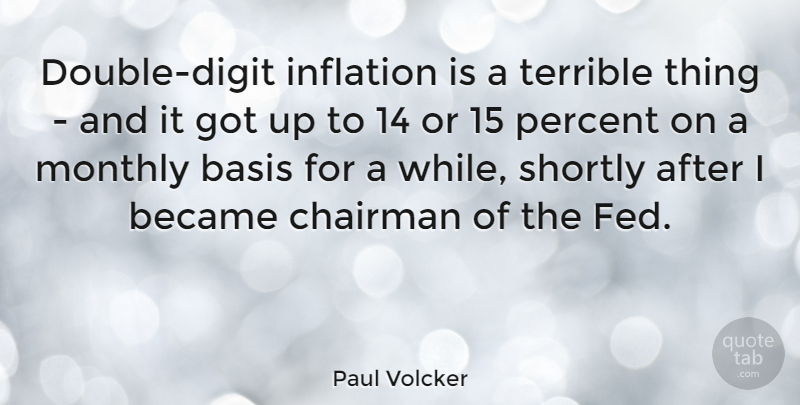 Paul Volcker Quote About Double Standard, Feds, Terrible: Double Digit Inflation Is A...