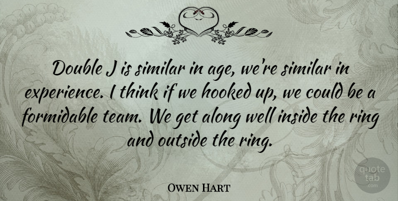 Owen Hart Quote About Team, Thinking, Age: Double J Is Similar In...