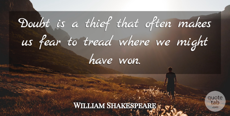 William Shakespeare Quote About Doubt, Might, Thieves: Doubt Is A Thief That...