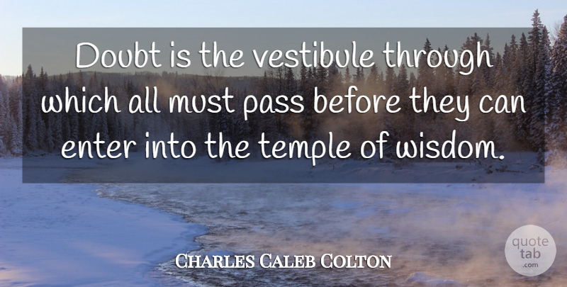 Charles Caleb Colton Quote About Optimism, Doubt, Literature: Doubt Is The Vestibule Through...