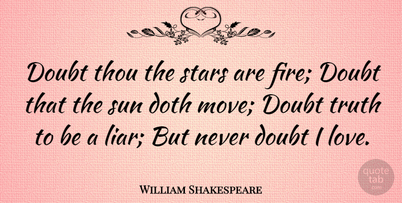 William Shakespeare Quote About Love, Boyfriend, Valentines Day: Doubt Thou The Stars Are...