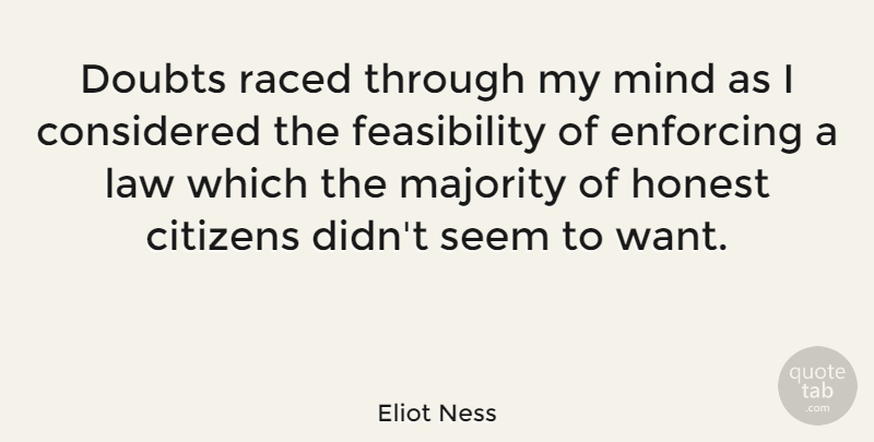 Eliot Ness Quote About Law, Doubt, Mind: Doubts Raced Through My Mind...
