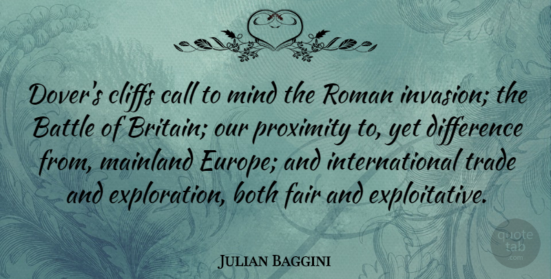 Julian Baggini Quote About Europe, Differences, Mind: Dovers Cliffs Call To Mind...