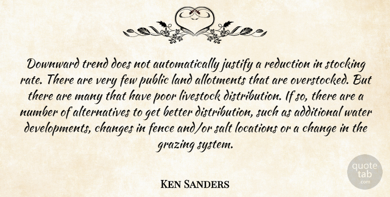 Ken Sanders Quote About Additional, Changes, Downward, Fence, Few: Downward Trend Does Not Automatically...