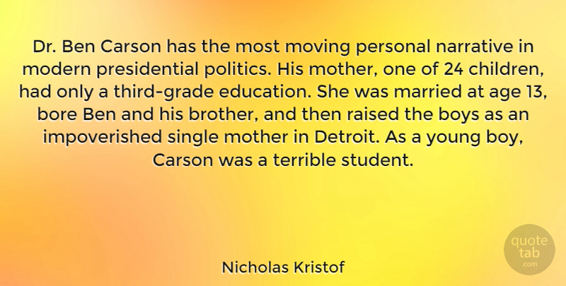 Nicholas Kristof Quote About Age, Ben, Bore, Boys, Education: Dr Ben Carson Has The...