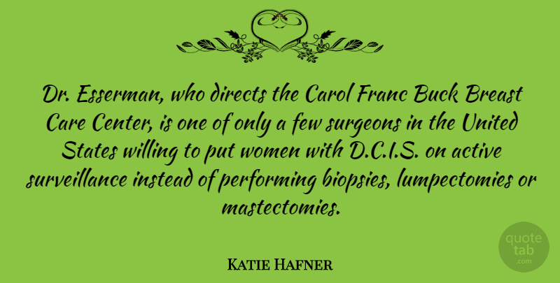 Katie Hafner Quote About Buck, Carol, Few, Instead, Performing: Dr Esserman Who Directs The...