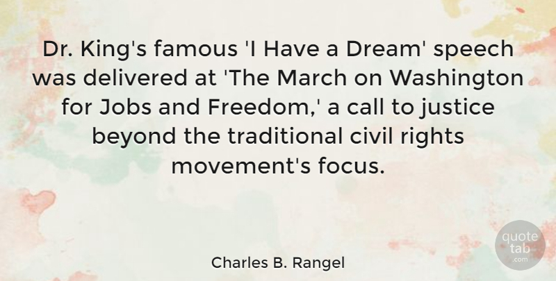 Charles B. Rangel Quote About Beyond, Call, Civil, Delivered, Famous: Dr Kings Famous I Have...