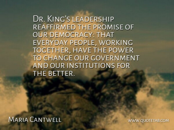 Maria Cantwell Quote About Kings, Government, People: Dr Kings Leadership Reaffirmed The...