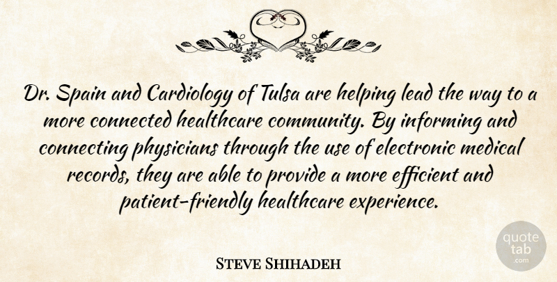Steve Shihadeh Quote About Connected, Connecting, Efficient, Electronic, Healthcare: Dr Spain And Cardiology Of...