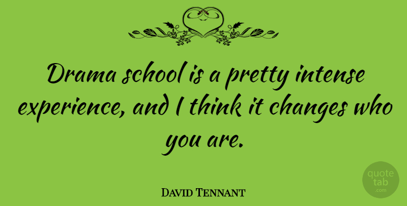 David Tennant Quote About Experience, Intense, School: Drama School Is A Pretty...