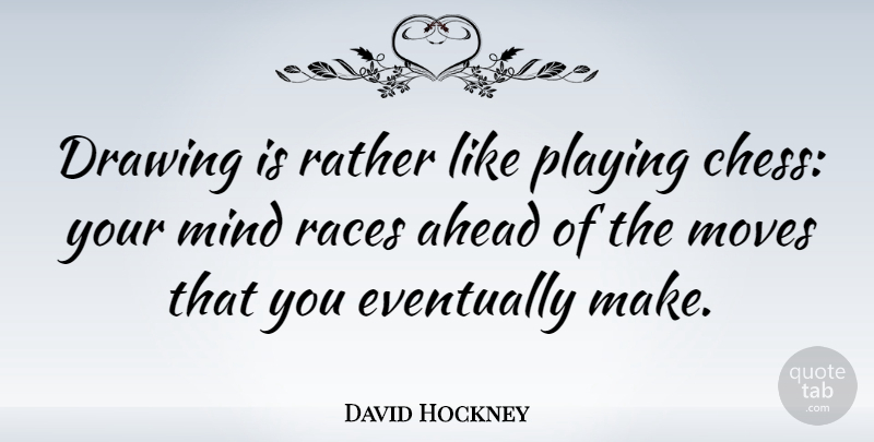 David Hockney Quote About Moving, Drawing, Race: Drawing Is Rather Like Playing...