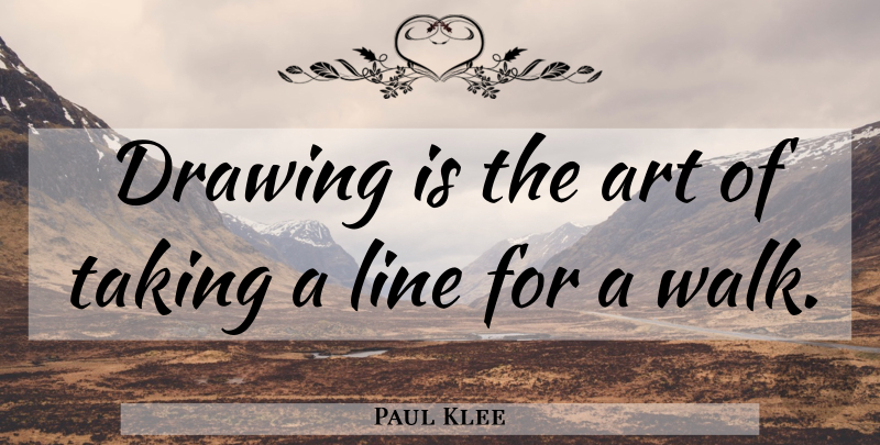 Paul Klee Quote About Art, Drawing, Lines: Drawing Is The Art Of...