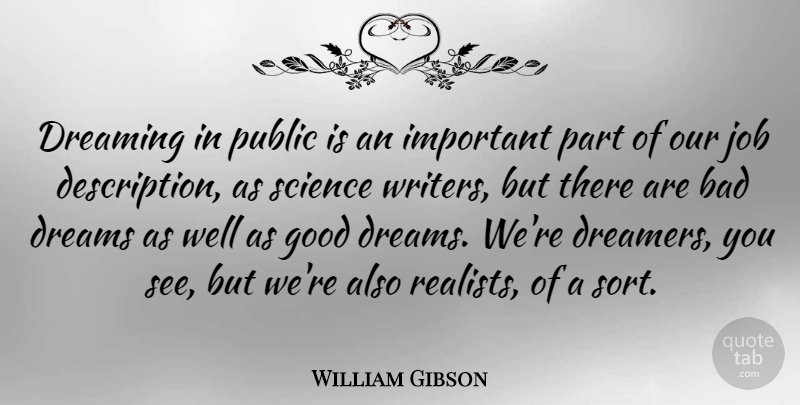 William Gibson Quote About Dream, Jobs, Work: Dreaming In Public Is An...